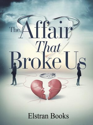 cover image of The Affair That Broke Us